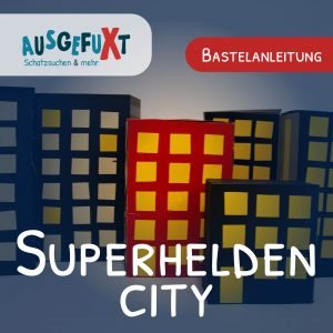 Bastelanleitung: Superhelden-City