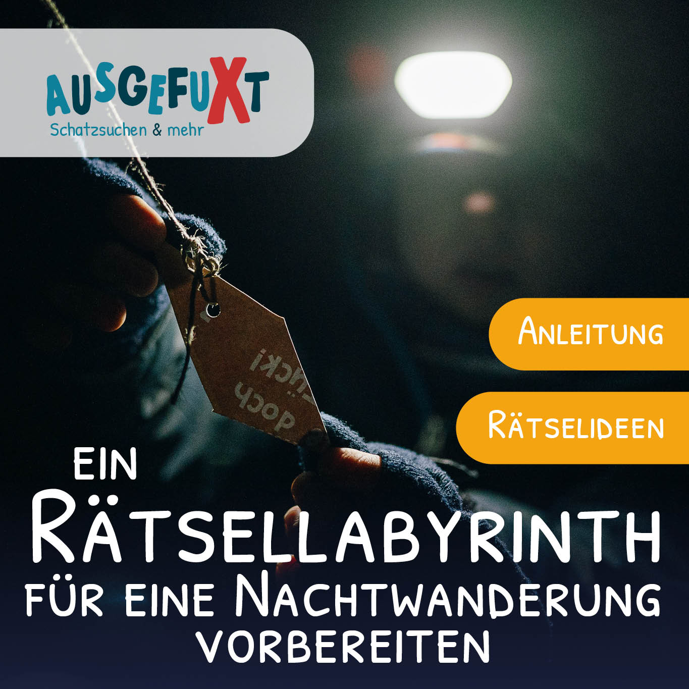 Ein RÃ¤tsellabyrinth fÃ¼r eine Nachtwanderung vorbereiten